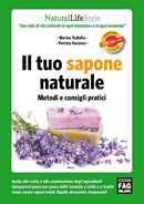 Vivere naturalmente: libri. Il tuo sapone naturale. Metodi e consigli pratici. La prima bibbia del sapone naturale in italiano